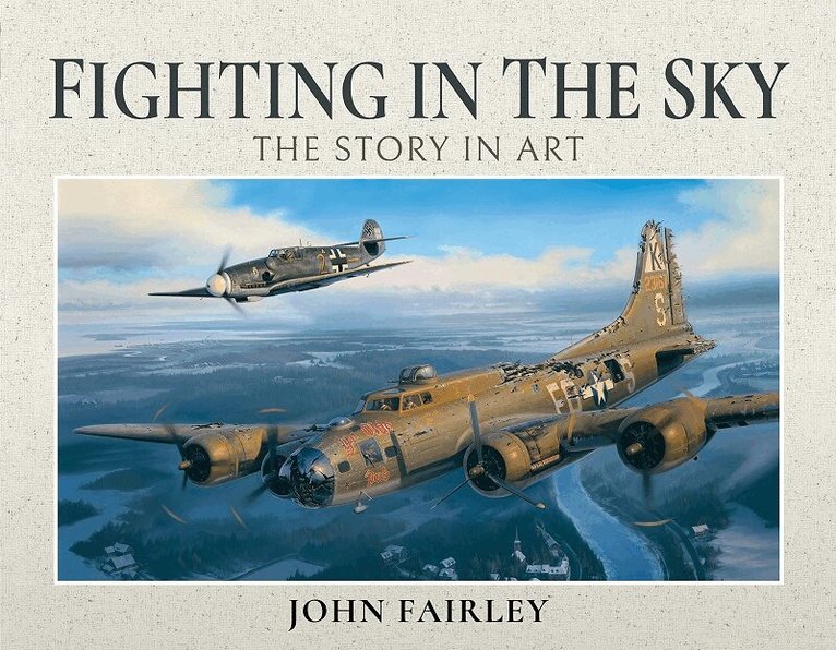 John Fairley - Fighting in the Sky, Inbunden