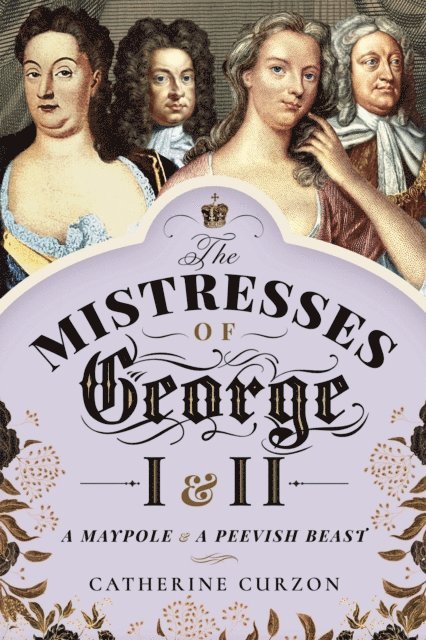 Catherine Curzon - Mistresses of George I & II, E-bok