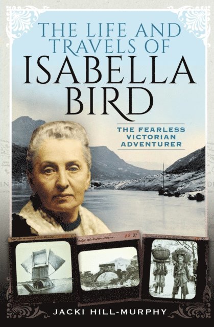 Jacki Hill-Murphy - Life and Travels of Isabella Bird, E-bok