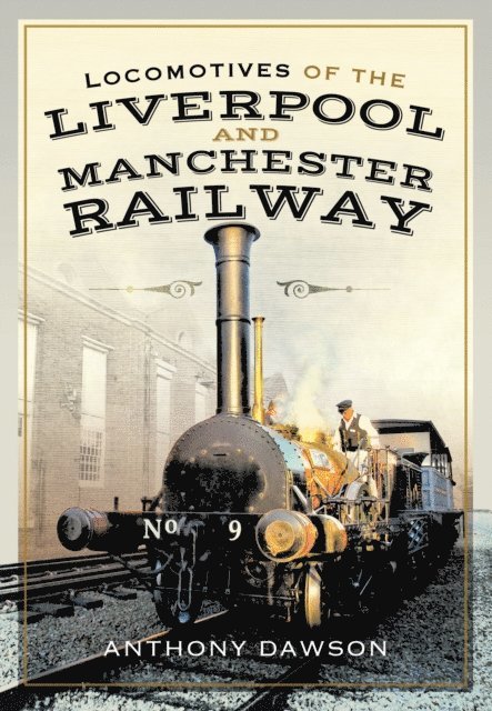 Anthony Dawson - Locomotives of the Liverpool and Manchester Railway, E-bok