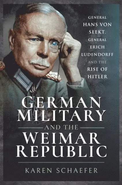 Karen Schaefer - German Military and the Weimar Republic, E-bok. Tillgänglighet: Lägg i varukorg