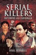 Serial Killers: Butchers and Cannibals