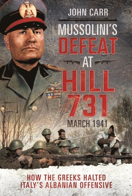 John Carr - Mussolini's Defeat at Hill 731, March 1941, E-bok. Tillgänglighet: Lägg i varukorg