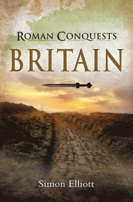 Simon Elliott - Roman Conquests: Britain, E-bok