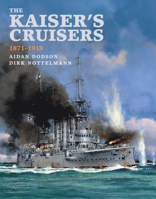 Aidan Dodson - Kaiser's Cruisers, 1871-1918, E-bok