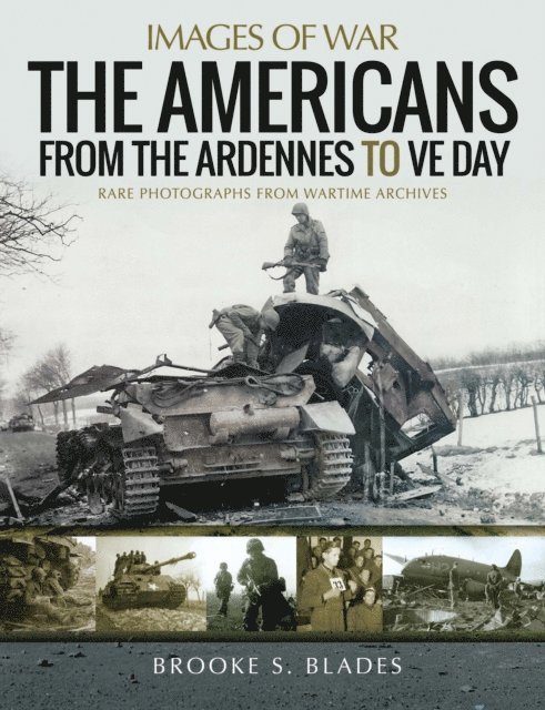 Brooke S. Blades - Americans from the Ardennes to VE Day, E-bok