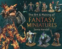 Art & Making of Fantasy Miniatures