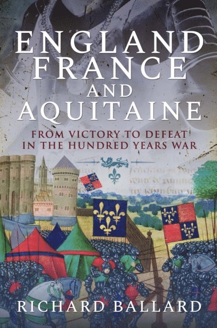 Richard Ballard - England, France and Aquitaine, E-bok