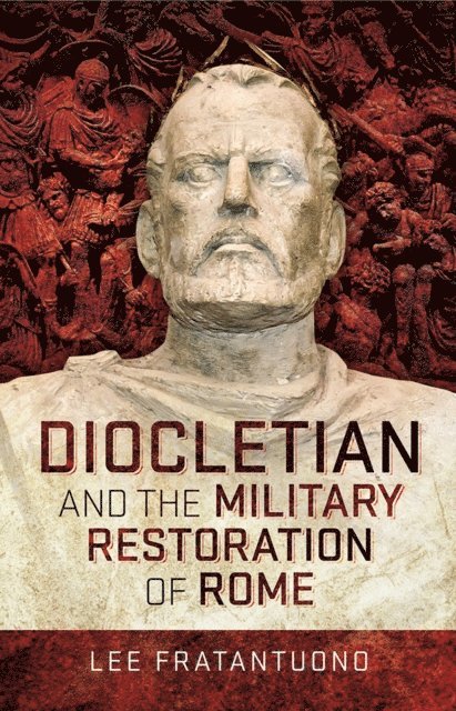 Lee Fratantuono - Diocletian and the Military Restoration of Rome, E-bok