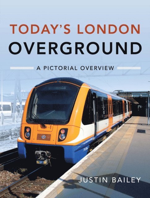 Justin Bailey - Today's London Overground, E-bok
