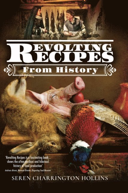 Seren Charrington Hollins - Revolting Recipes From History, E-bok