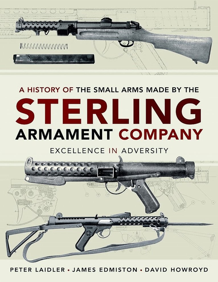 James Edmiston, Peter Laidler - History of the Small Arms made by the Sterling Armament Company, Inbunden. Tillgänglighet: Lägg i varukorg