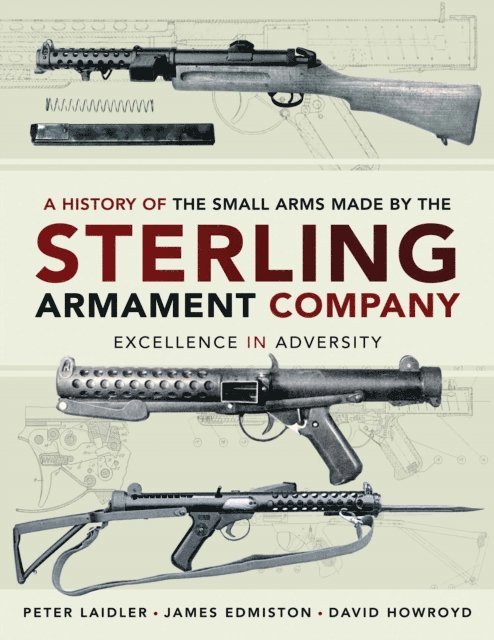 David Howroyd, James Edmiston, Peter Laidler - History of the Small Arms Made by the Sterling Armament Company, E-bok. Tillgänglighet: Lägg i varukorg