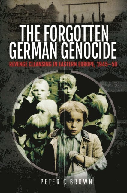 Peter C. Brown - Forgotten German Genocide, E-bok