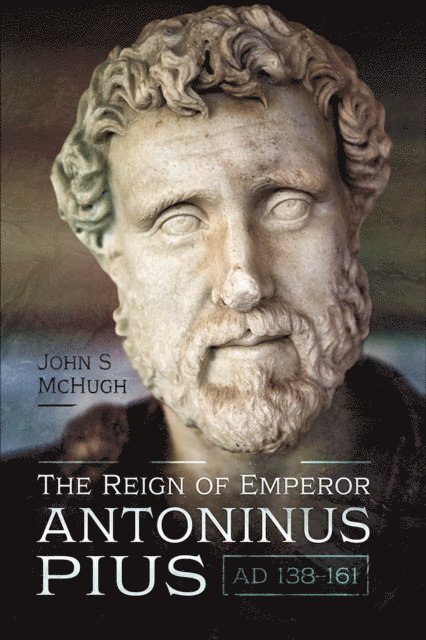 John S. McHugh - Reign of Emperor Antoninus Pius, AD 138-161, E-bok