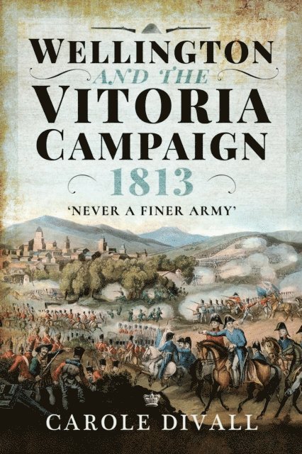 Carole Divall - Wellington and the Vitoria Campaign 1813, E-bok