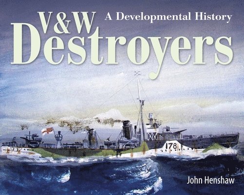 John Henshaw - V & W Destroyers, Inbunden. Tillgänglighet: Lägg i varukorg