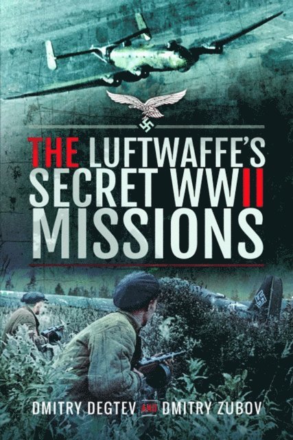 Dmitry Zubov, Dmitry Degtev - Luftwaffe's Secret WWII Missions, E-bok