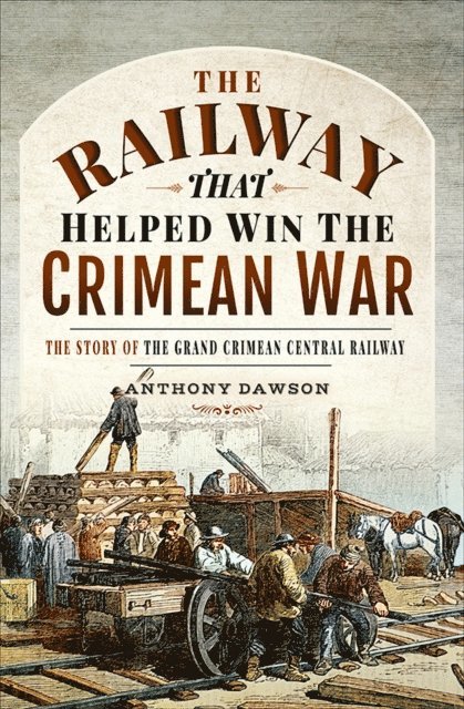 Anthony Dawson - Railway that Helped Win the Crimean War, E-bok