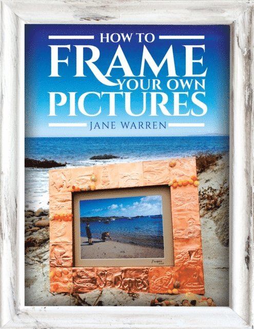 Jane Warren - How to Frame Your Own Pictures, E-bok