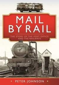 Mail by Rail - The Story of the Post Office and the Railways