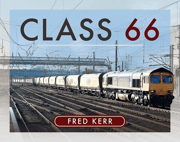 Fred Kerr - Class 66, Inbunden