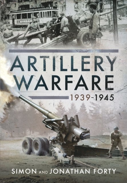 Jonathan Forty, Simon Forty - Artillery Warfare, 1939-1945, E-bok