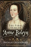 Final Year of Anne Boleyn