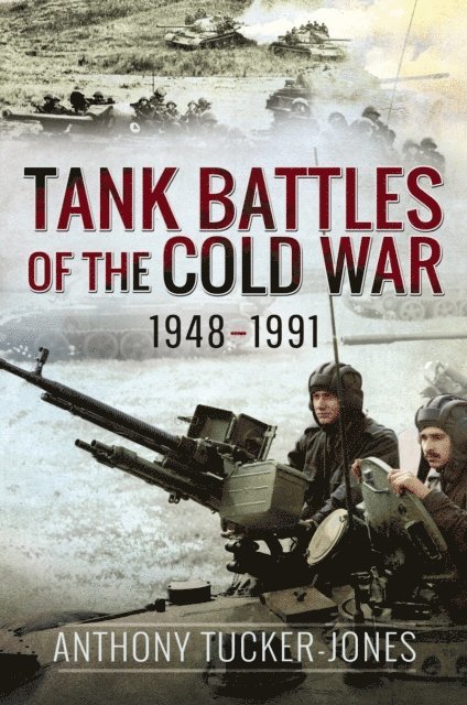 Tucker-Jones Anthony Tucker-Jones - Tank Battles of the Cold War, 1948-1991, E-bok. Tillgänglighet: Lägg i varukorg