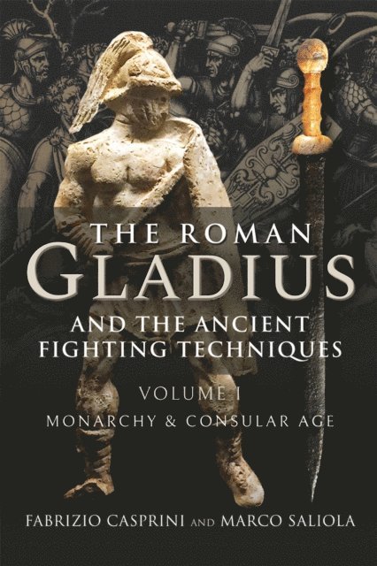 Marco Saliola, Fabrizio Casprini - Roman Gladius and the Ancient Fighting Techniques, E-bok