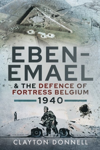 Clayton Donnell - Eben-Emael & the Defence of Fortress Belgium, 1940, E-bok