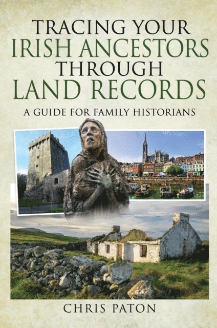 Chris Paton - Tracing Your Irish Ancestors Through Land Records, E-bok