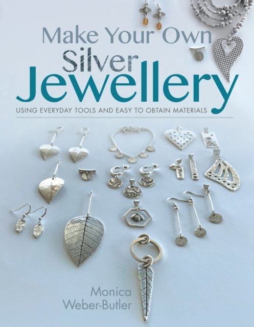 Monica Weber-Butler - Make Your Own Silver Jewellery, E-bok