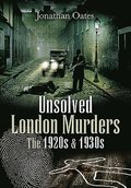 Unsolved London Murders: The 1920s & 1930s