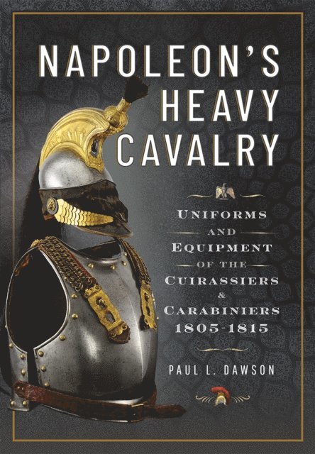 Paul L. Dawson - Napoleon's Heavy Cavalry, E-bok