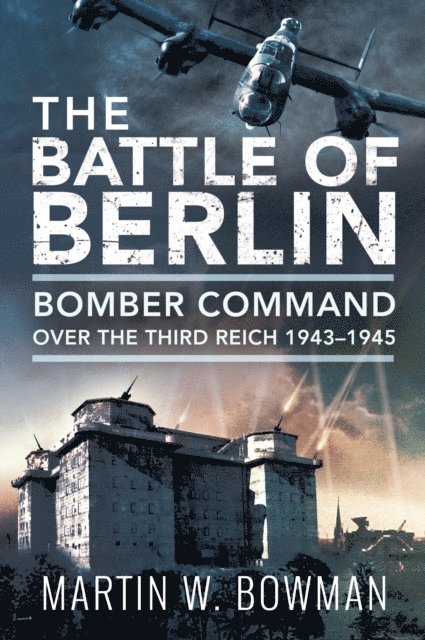 Martin W. Bowman - Battle of Berlin, E-bok