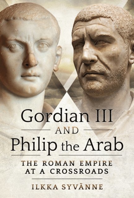 Ilkka Syvanne - Gordian III and Philip the Arab, E-bok
