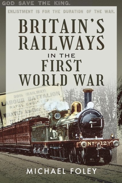 Michael Foley - Britain's Railways in the First World War, E-bok