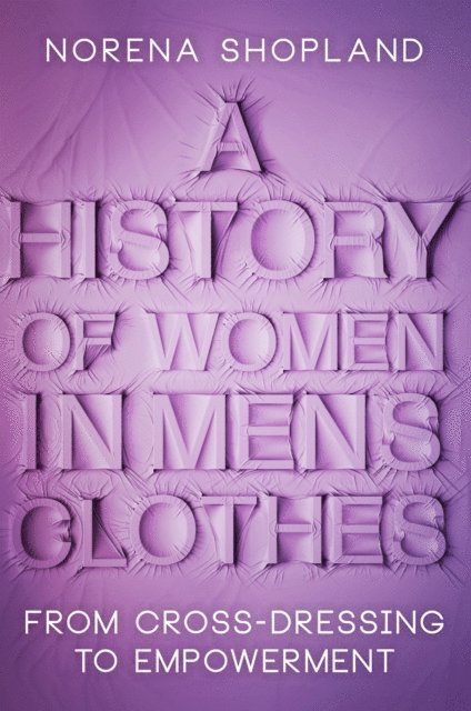 Norena Shopland - History of Women in Men's Clothes, E-bok