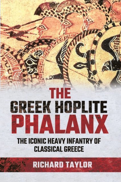 Richard Taylor - Greek Hoplite Phalanx, E-bok