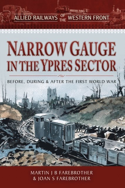 Joan S. Farebrother, Martin J.B. Farebrother - Narrow Gauge in the Ypres Sector, E-bok. Tillgänglighet: Lägg i varukorg