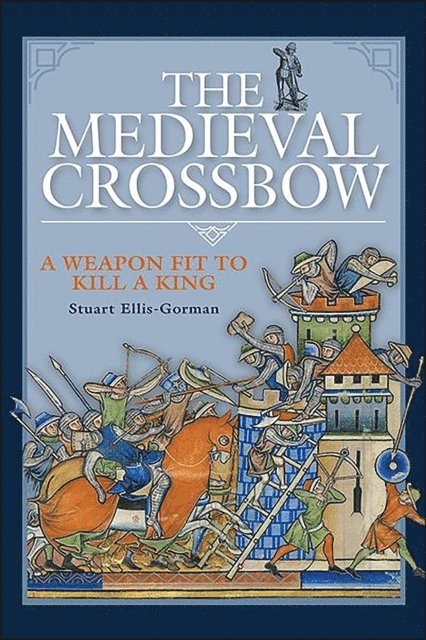 Stuart Ellis-Gorman - Medieval Crossbow, E-bok. Tillgänglighet: Lägg i varukorg