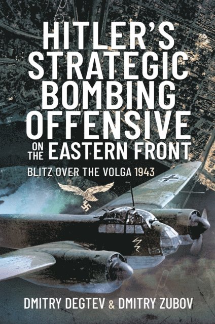 Dmitry Zubov, Dmitry Degtev - Hitler's Strategic Bombing Offensive on the Eastern Front, E-bok
