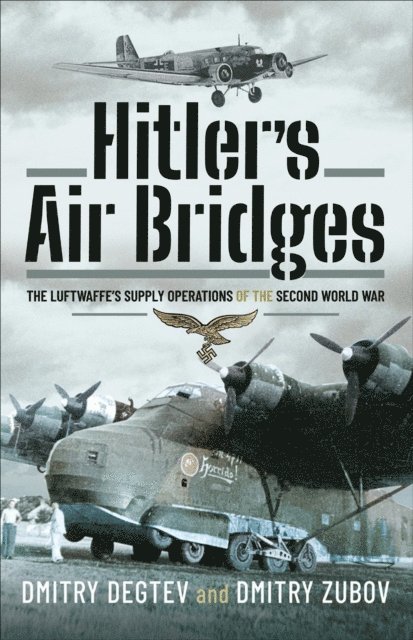Dmitry Zubov, Dmitry Degtev - Hitler's Air Bridges, E-bok