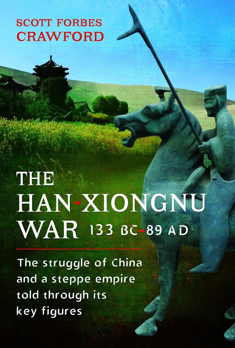 Scott Crawford - Han-Xiongnu War, 133 BC–89 AD, Inbunden. Tillgänglighet: Lägg i varukorg