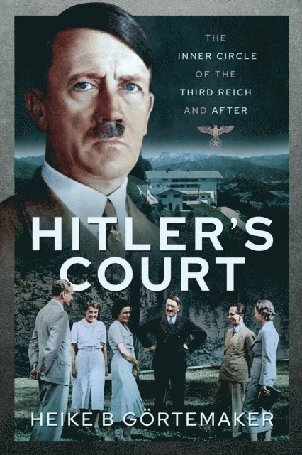 Heike B. Gortemaker - Hitler's Court, E-bok