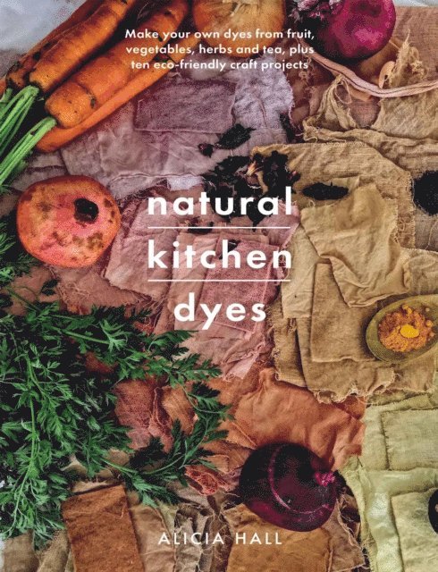 Alicia Hall - Natural Kitchen Dyes, E-bok