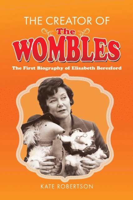 Kate Robertson - Creator of the Wombles, E-bok
