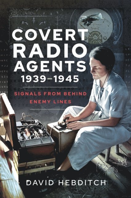 David Hebditch - Covert Radio Agents, 1939-1945, E-bok