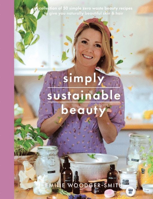 Emilie Woodger Smith - Simply Sustainable Beauty, E-bok. Tillgänglighet: Lägg i varukorg